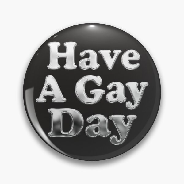 Item preview, Shiny Silver Metal HAVE A GAY DAY designed and sold by TackyTime.