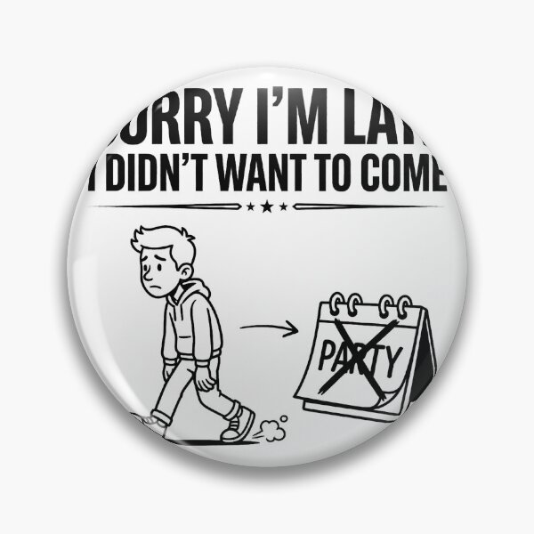 Item preview, Sorry I'm Late I Didn't Want to Come | Honest Quote designed and sold by PrintTycoon.