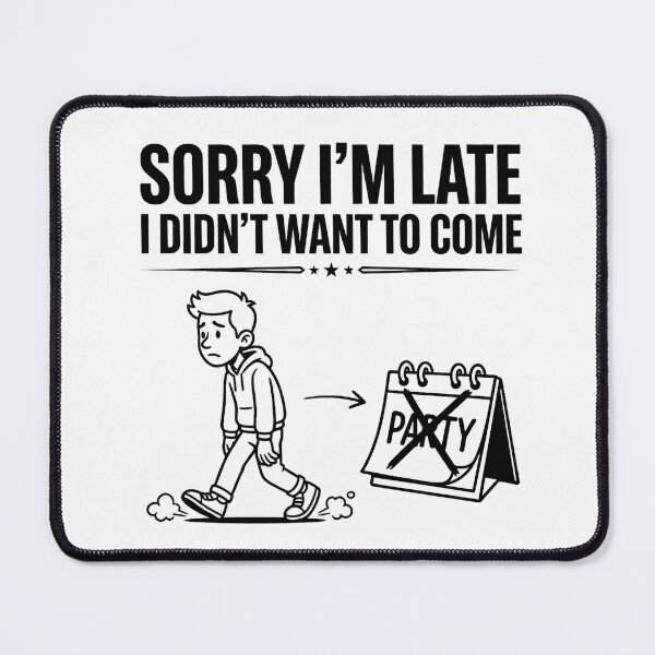 Item preview, Sorry I'm Late I Didn't Want to Come | Honest Quote designed and sold by PrintTycoon.
