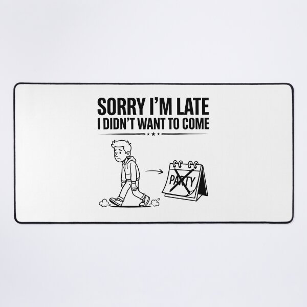 Item preview, Sorry I'm Late I Didn't Want to Come | Honest Quote designed and sold by PrintTycoon.