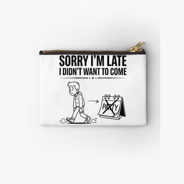 Item preview, Sorry I'm Late I Didn't Want to Come | Honest Quote designed and sold by PrintTycoon.