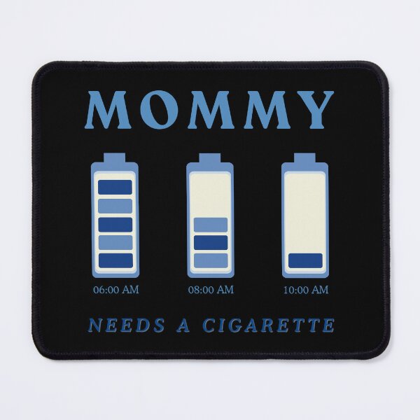 Item preview, Mommy Needs A Cigarette designed and sold by OreliaSun.