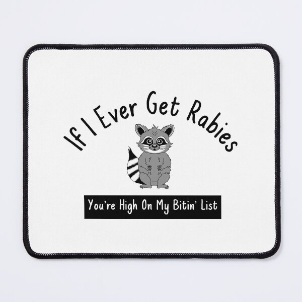 Item preview, If I Ever Get Rabies You're High On My Bitin List Raccoon designed and sold by Sartoris Art.
