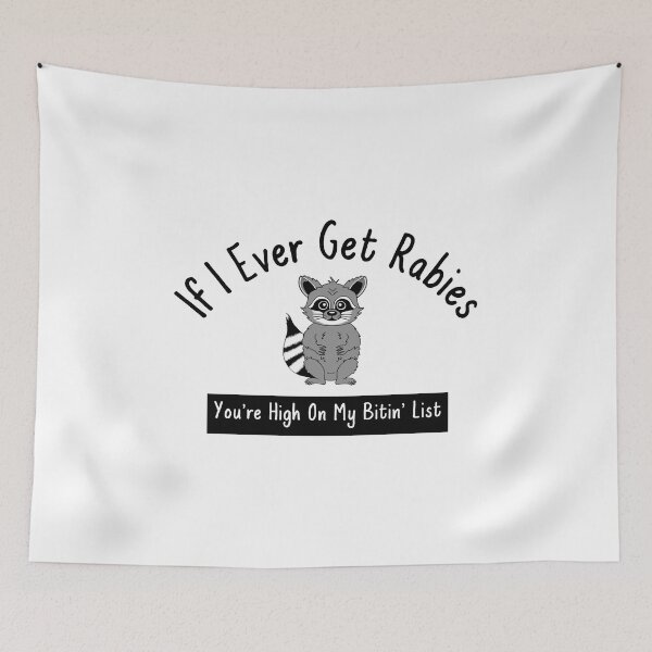 Item preview, If I Ever Get Rabies You're High On My Bitin List Raccoon designed and sold by Sartoris Art.