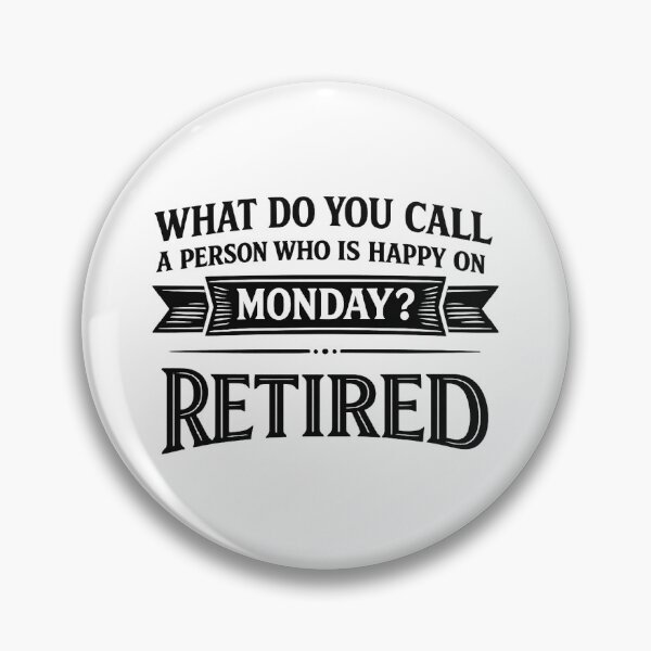Item preview, what do you call a person who is happy on monday? retired,retirement gift designed and sold by CloudyPress.