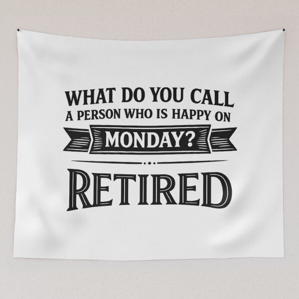 Item preview, what do you call a person who is happy on monday? retired,retirement gift designed and sold by CloudyPress.