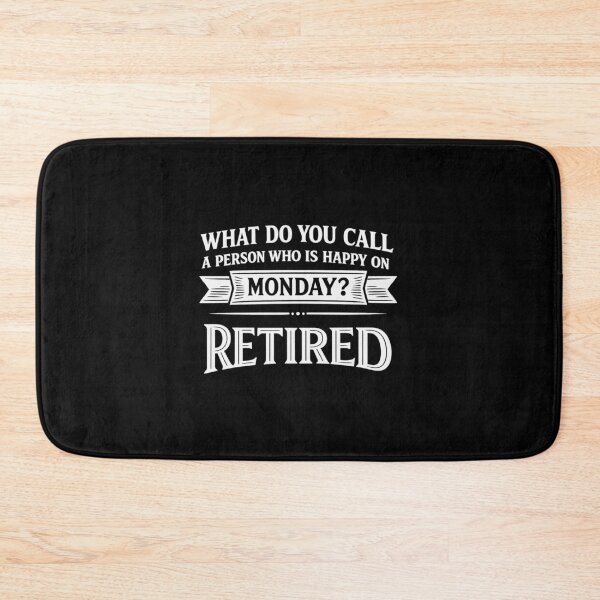 Item preview, what do you call a person who is happy on monday? retired,retirement gift designed and sold by CloudyPress.