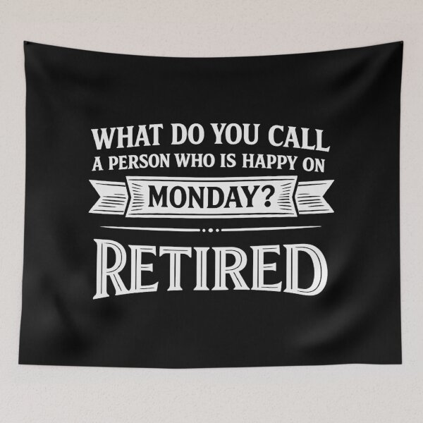 Item preview, what do you call a person who is happy on monday? retired,retirement gift designed and sold by CloudyPress.