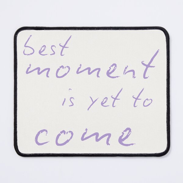 Item preview, The Best Moment Is Yet To Come designed and sold by SZPosterStudio.