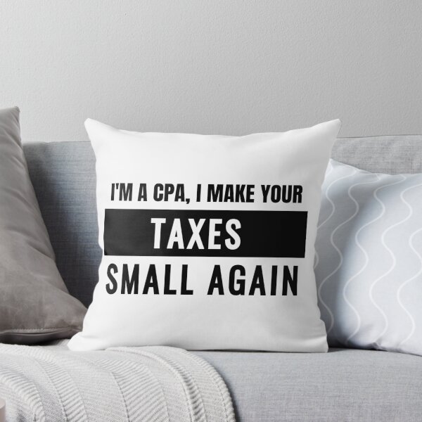 Item preview, I'm A CPA I Make Your Taxes Small Again designed and sold by jp-trading.