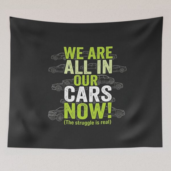 Item preview, We are all in our cars right now  designed and sold by Tablotique.