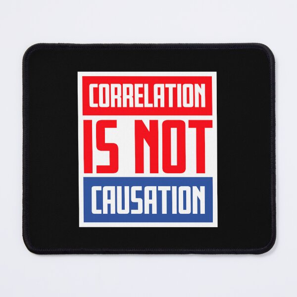 Item preview, Correlation Is Not Causation Funny Nerd Science Quote designed and sold by shirt-o-mat.