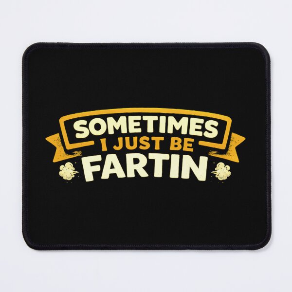 Item preview, Sometimes I Just Be Fartin - Humourous  Farting Funny Saying designed and sold by Cree8if.