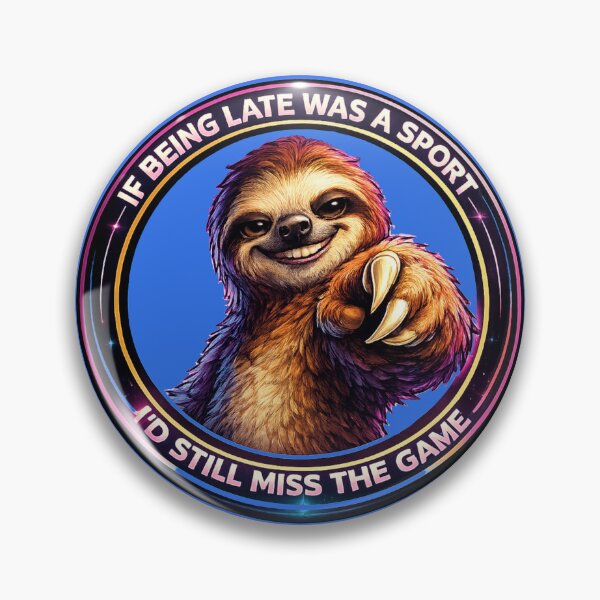 Item preview, Sloth - If Being Late Was A Sport, I'd Still Miss The Game designed and sold by shorethings.