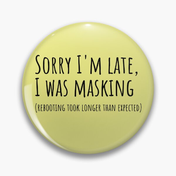 Item preview, Sorry I'm Late I Was Masking Autistic Humor designed and sold by Notty DOT.