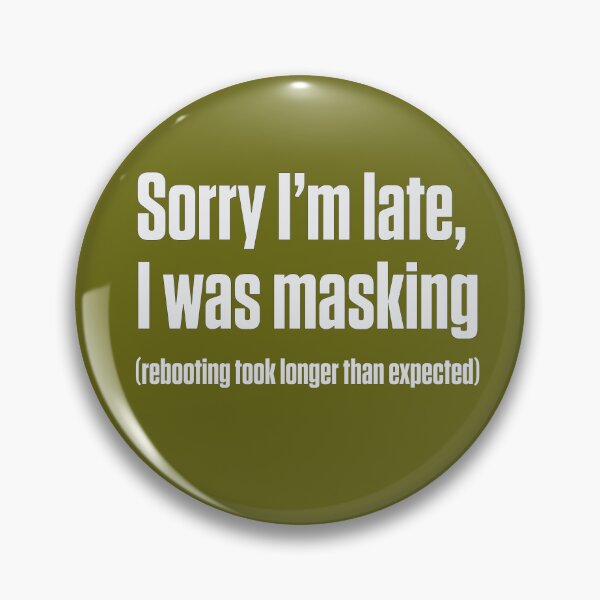 Item preview, Sorry I'm Late I Was Masking Autistic Humor designed and sold by Notty DOT.