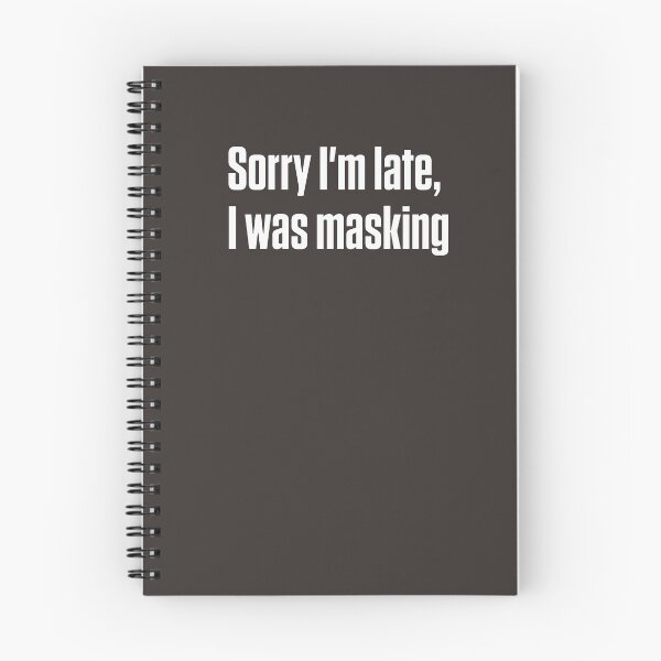 Item preview, Sorry I'm Late I Was Masking Autistic Humor designed and sold by Notty DOT.
