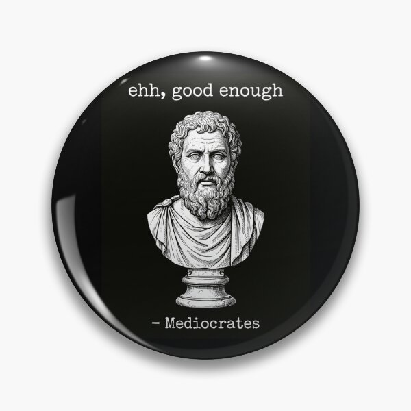 Item preview, Mediocrates Good Enough designed and sold by EfiKrios.