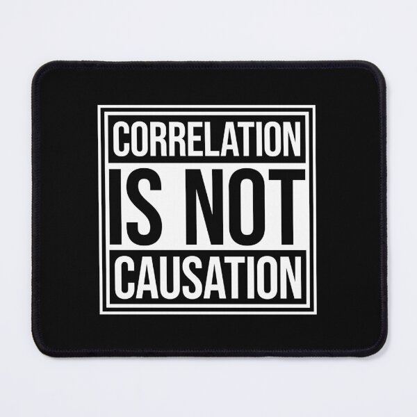 Item preview, Correlation Is Not Causation Funny Nerd Science Quote designed and sold by shirt-o-mat.