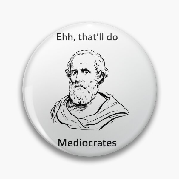 Item preview, Mediocrates Good Enough designed and sold by EfiKrios.
