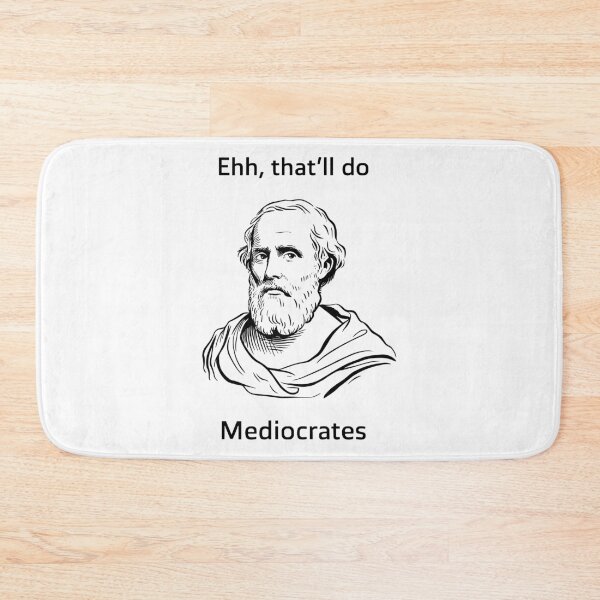Item preview, Mediocrates Good Enough designed and sold by EfiKrios.