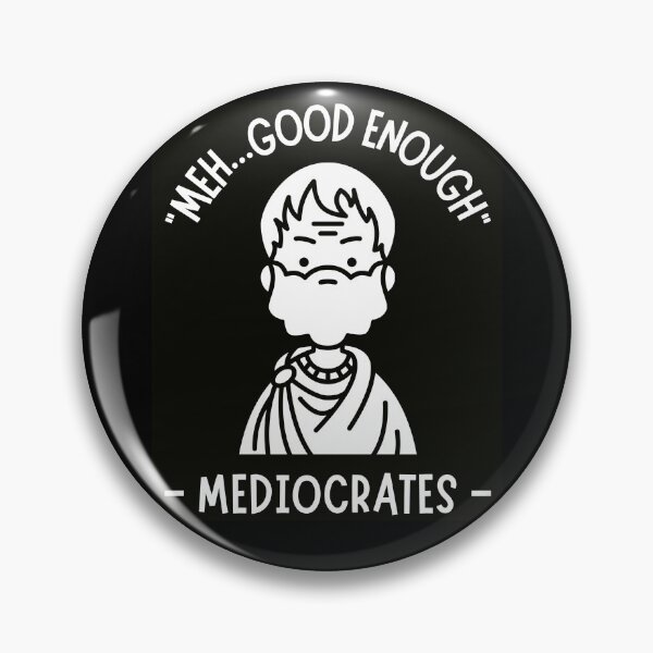 Item preview, Mediocrates Good Enough designed and sold by EfiKrios.