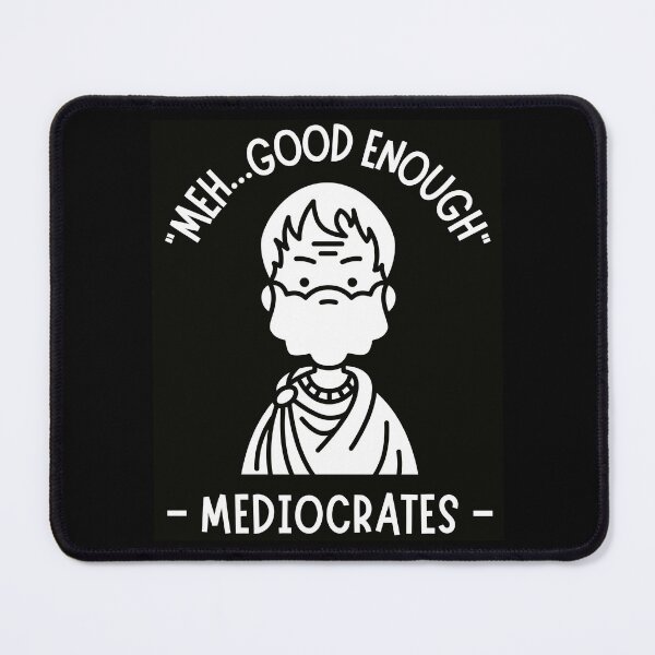 Item preview, Mediocrates Good Enough designed and sold by EfiKrios.