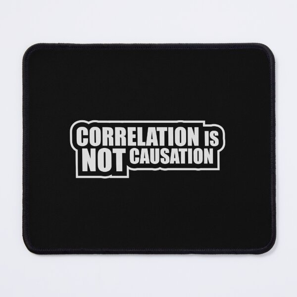 Item preview, Correlation Is Not Causation Funny Nerd Science Quote designed and sold by shirt-o-mat.