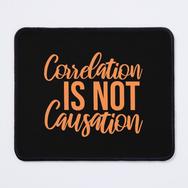 Item preview, Correlation Is Not Causation Funny Nerd Science Quote designed and sold by shirt-o-mat.