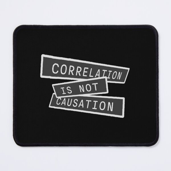 Item preview, Correlation Is Not Causation Funny Nerd Science Quote designed and sold by shirt-o-mat.