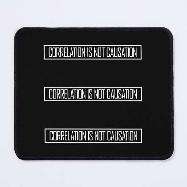 Item preview, Correlation Is Not Causation Funny Nerd Science Quote designed and sold by shirt-o-mat.