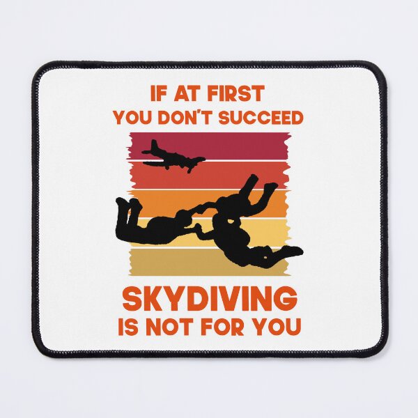 Item preview,  If At First You Don't Succeed Skydiving Is  Not For You.  Funny Skydiving Quote designed and sold by DesignHouse07.