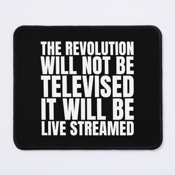 Item preview, The revolution will not be televised - it will be live streamed designed and sold by Thelittlelord.