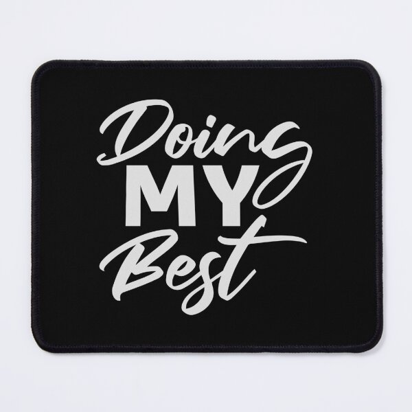 Item preview, Doing My Best Funny Relatable Honest Motivational Quote designed and sold by shirt-o-mat.