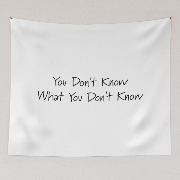 Item preview, You Don't Know What You Don't Know designed and sold by Roxane Bay.