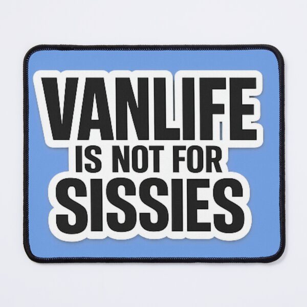 Item preview, Vanlife is not for Sissies for Nomads and Van Dwellers designed and sold by Northcrest Co..