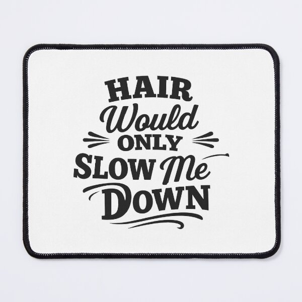 Item preview, Hair Would Only Slow Me Down,dad,husband designed and sold by CloudyPress.