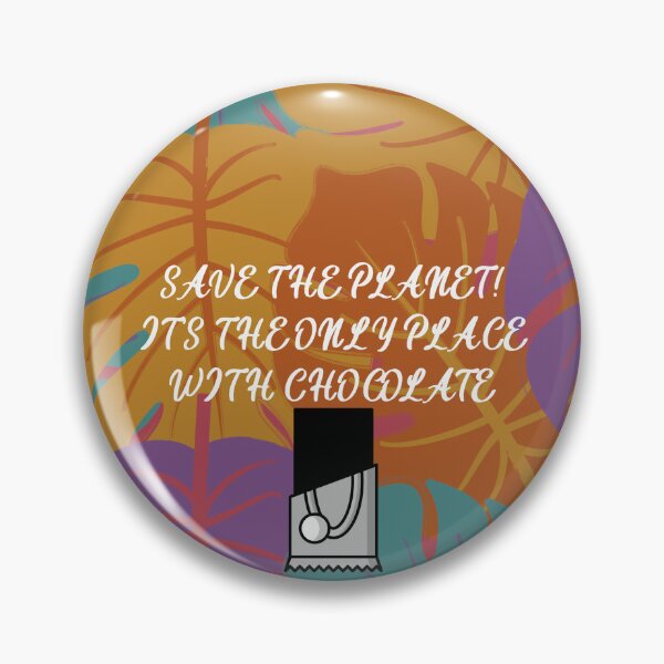 Item preview, SAVE THE PLANET FOR CHOCOLATE designed and sold by CoalCityChris.