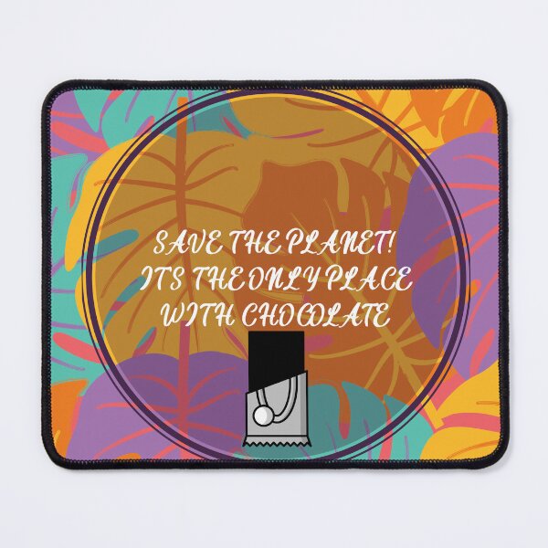 Item preview, SAVE THE PLANET FOR CHOCOLATE designed and sold by CoalCityChris.