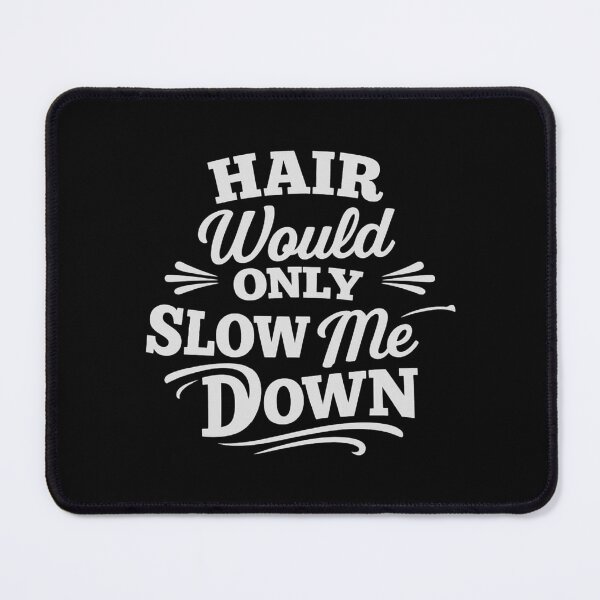 Item preview, Hair Would Only Slow Me Down,dad,husband designed and sold by CloudyPress.