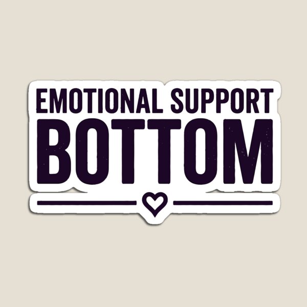 Item preview, Emotional Support Bottom Gay Humor designed and sold by Neofly.Art.