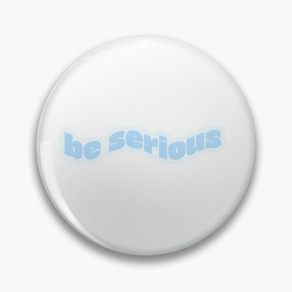 Item preview, Be Serious designed and sold by Studio Sonder.