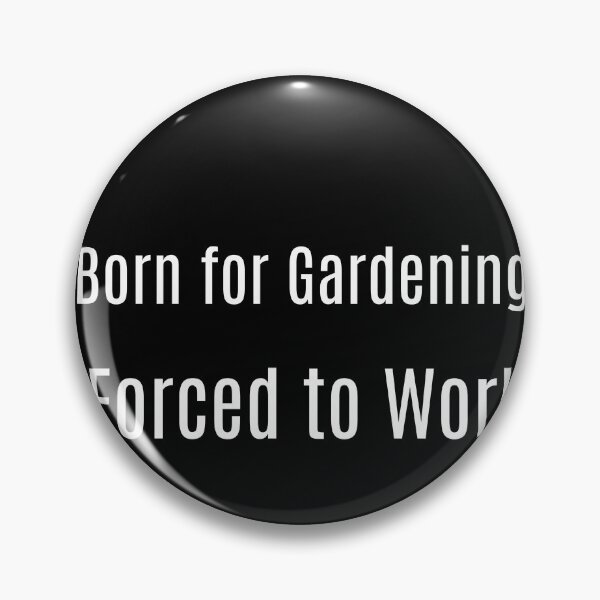 Item preview, Born for Gardening. Forced to Work. designed and sold by Origaminimal.