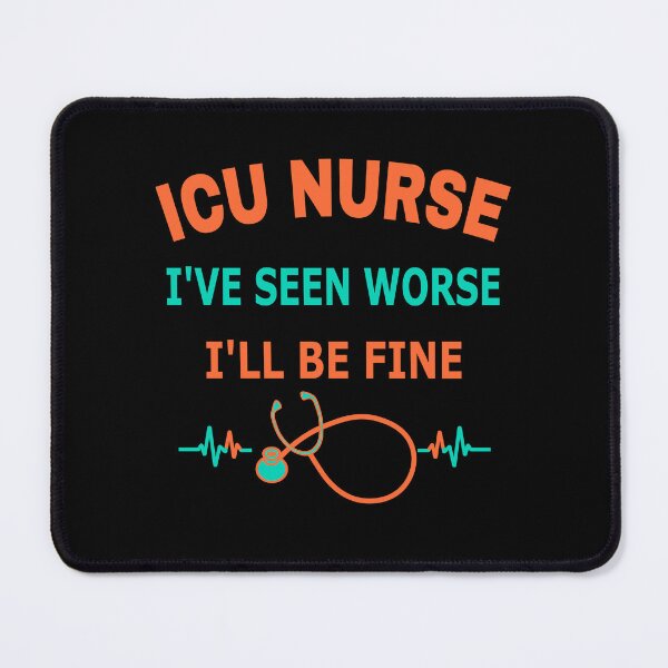 Item preview, ICU Nurse I've Seen Worse Critical Care Humor designed and sold by Nubrixa-Studio.
