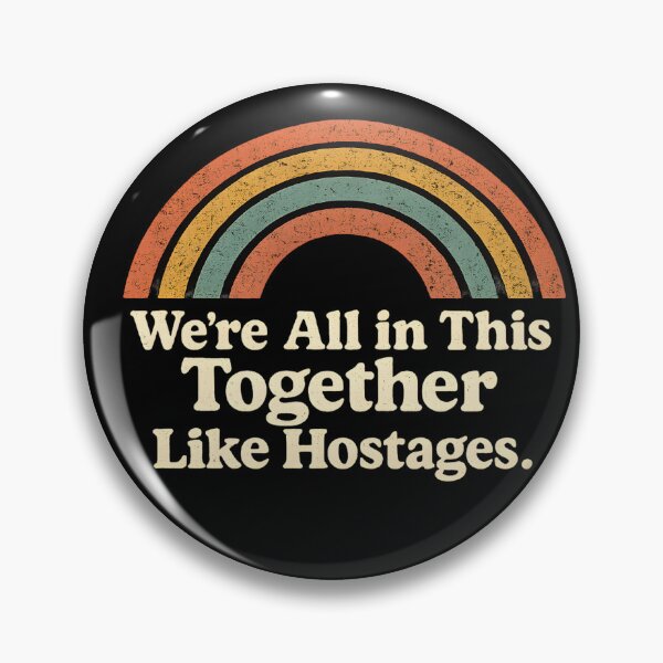 Item preview, We're All In This Together Like Hostages. designed and sold by designstoriesMK.