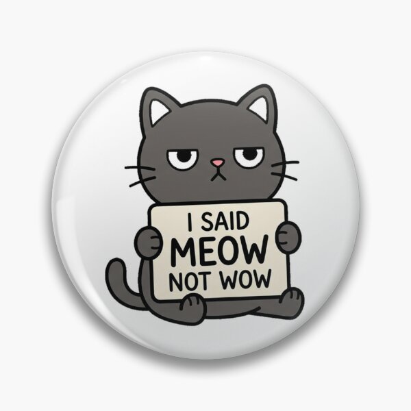 Item preview, Funny Cat Meme I Said Meow Not Wow designed and sold by BeautifulVibe.