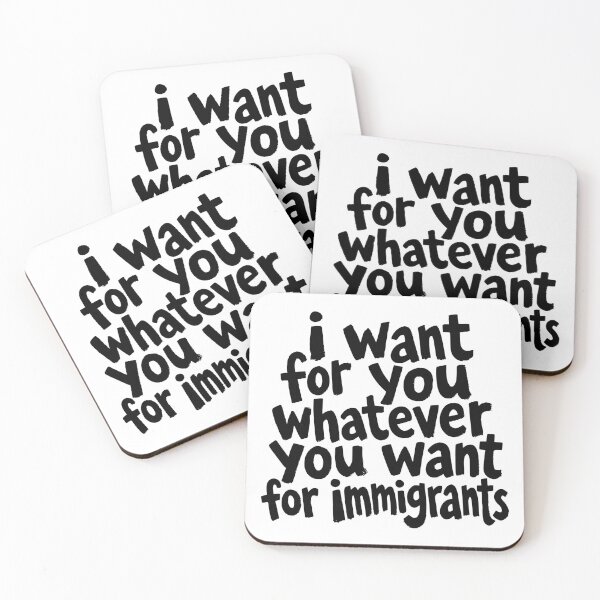 Item preview, I Want For You What You Want Immigrants designed and sold by kamrankhan.