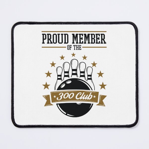 Item preview, Proud Member of the 300 Club Bowling  designed and sold by jaygo.