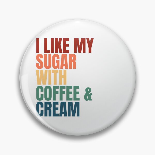 Item preview, I Like My Sugar With Coffee And Cream designed and sold by Dondonmart.
