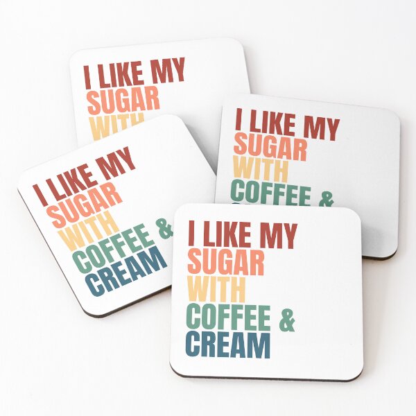 Item preview, I Like My Sugar With Coffee And Cream designed and sold by Dondonmart.